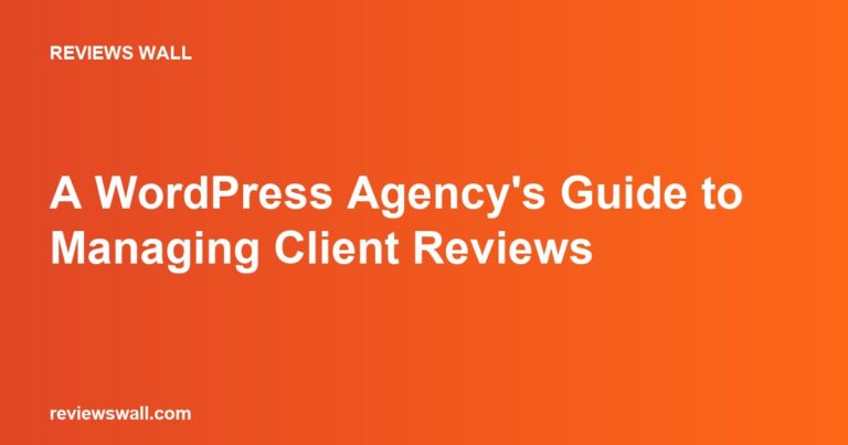 A WordPress Agency’s Guide to Managing Client Reviews