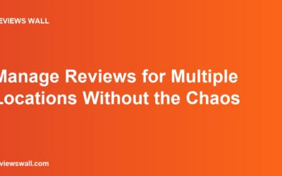 Manage Reviews for Multiple Locations Without the Chaos