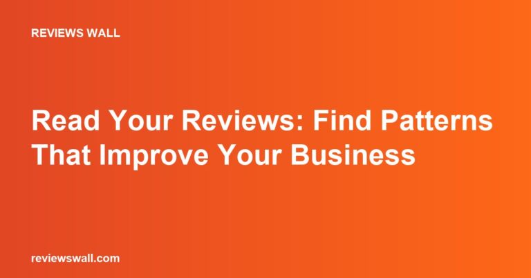 Read Your Reviews: Find Patterns That Improve Your Business
