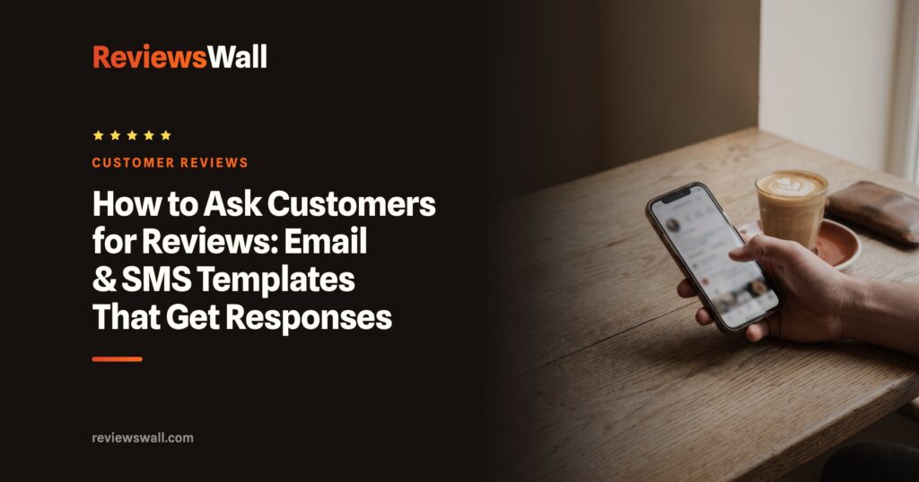 How to Ask Customers for Reviews: Email & SMS Templates That Get Responses