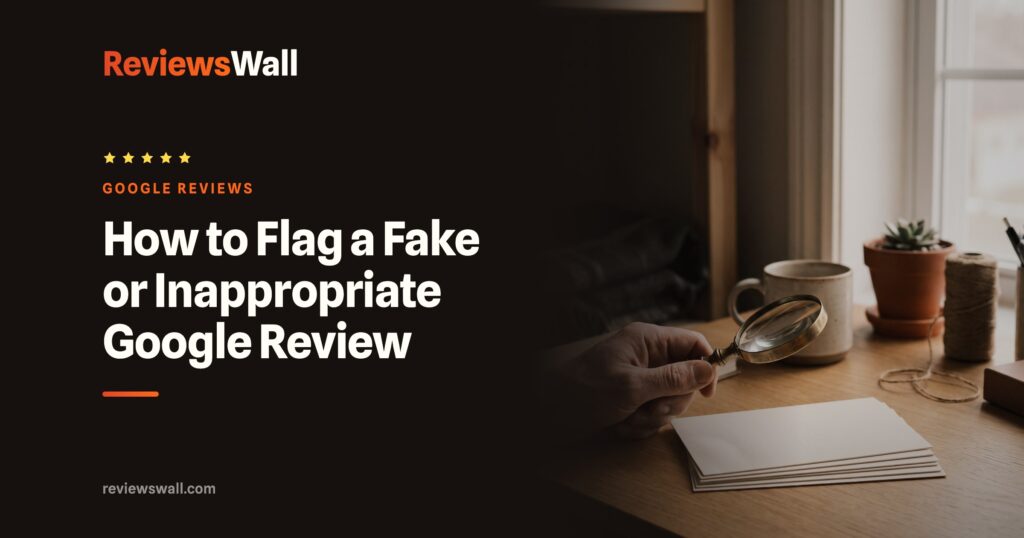 How to Flag a Fake or Inappropriate Google Review