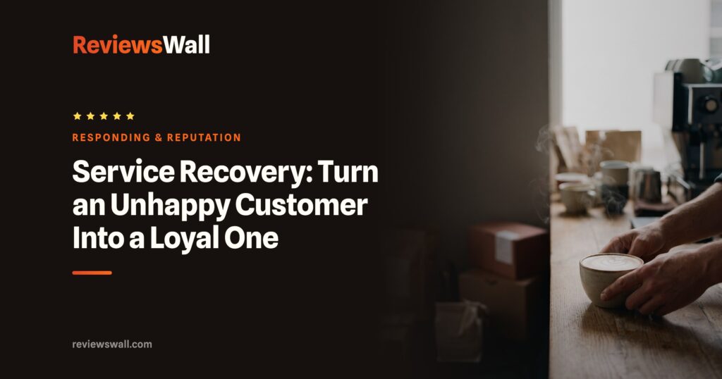 Service Recovery: Turn an Unhappy Customer Into a Loyal One