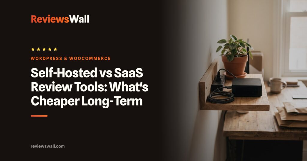 Self-Hosted vs SaaS Review Tools: What’s Cheaper Long-Term