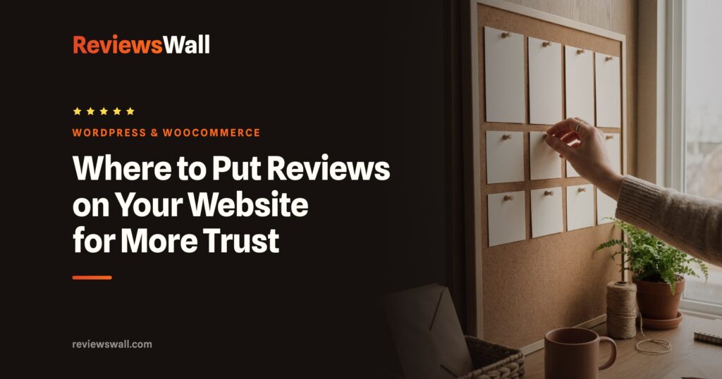 Where to Put Reviews on Your Website for More Trust